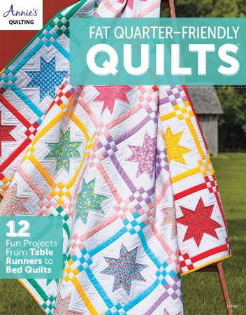 Fat Quarter Friendly Quilts  -- Annie's in Quilting