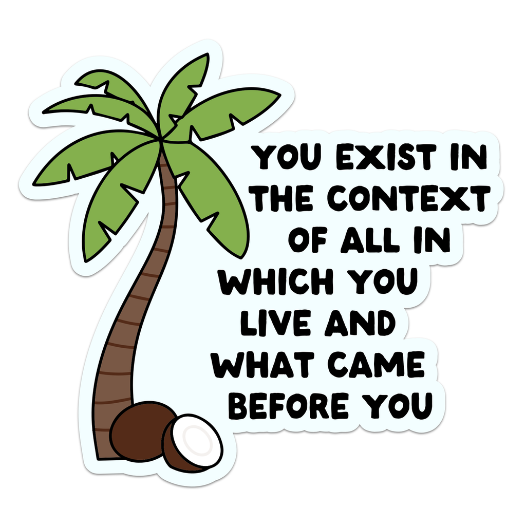 You Exist In The Context Coconut Tree Kamala 2024 Sticker