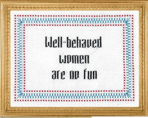 Well-Behaved Women are No Fun