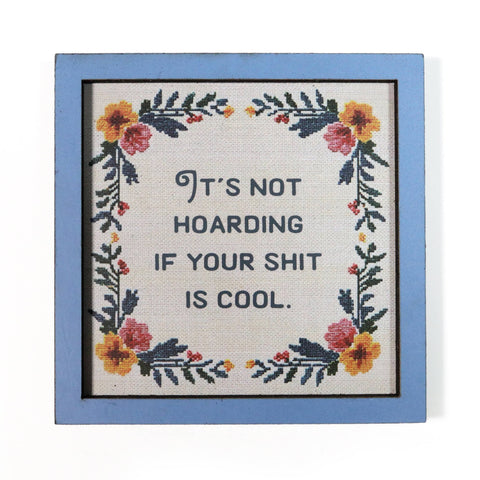 It's Not Hoarding If Your Shit Is Cool - Funny Wooden Magnet