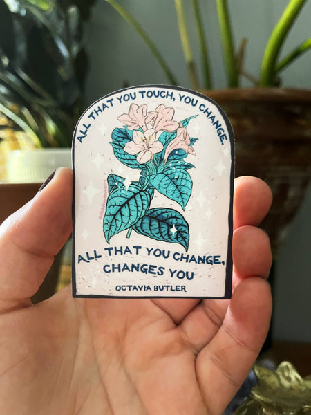 Octavia Butler Sticker: All That You Touch You Change