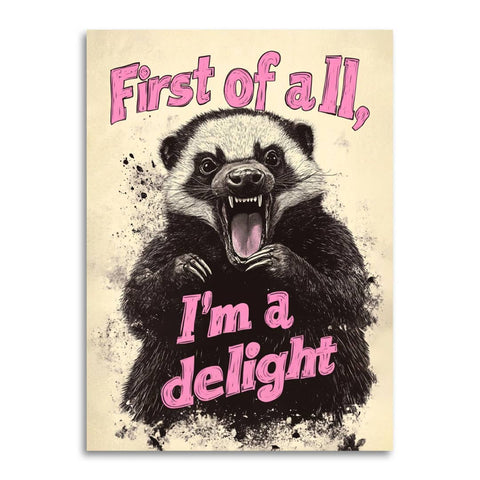 First of All, I’m a Delight - Funny Angry Greeting Card