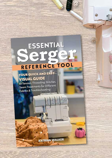 Essential Serger Reference Tool by Katrina Walker
