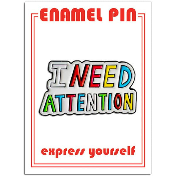I Need Attention Pin