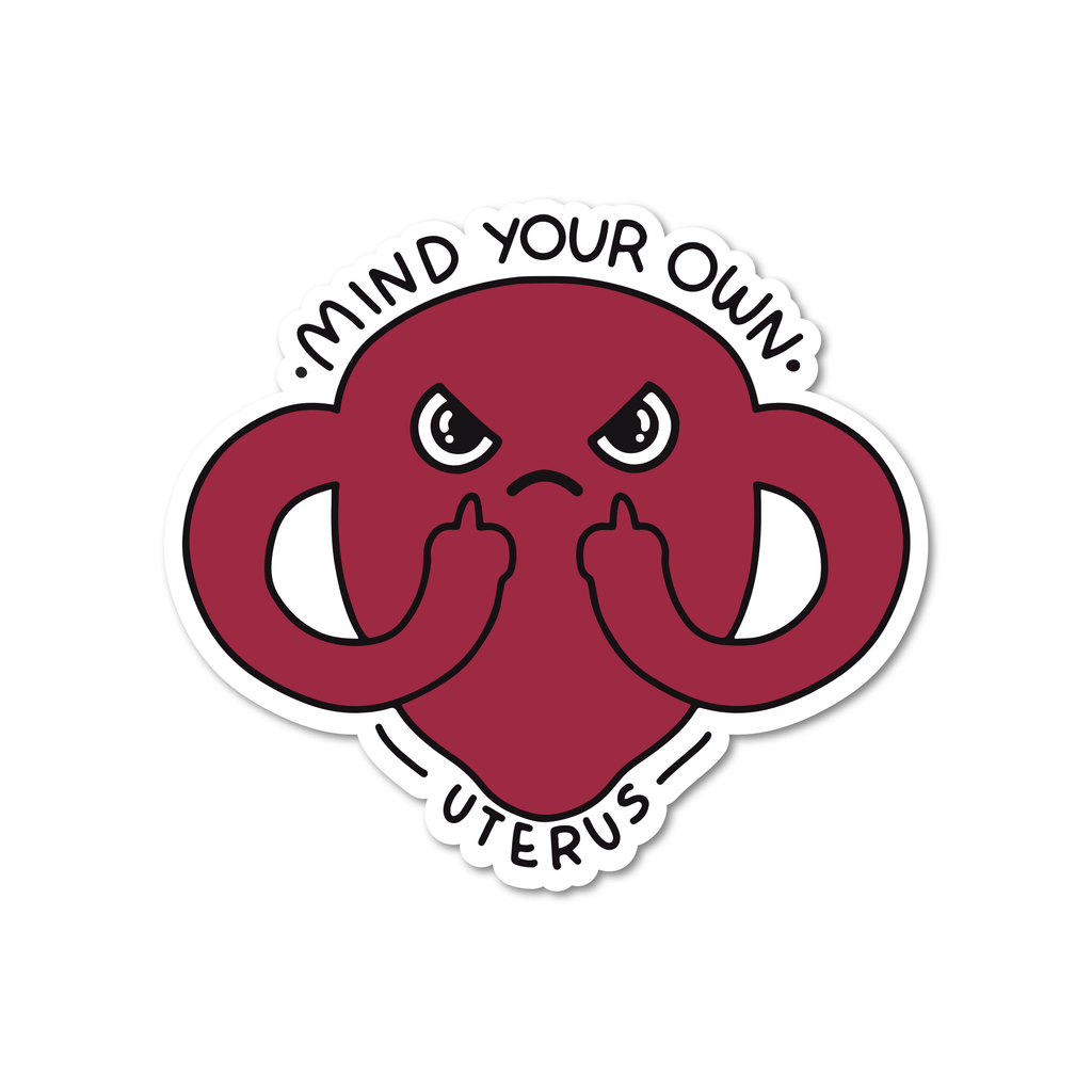 Mind Your Own Uterus  - Feminist Sticker