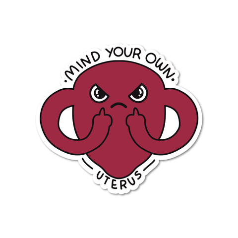Mind Your Own Uterus  - Feminist Vinyl Sticker