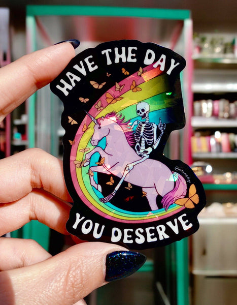 Have The Day You Deserve Holographic Vinyl Sticker