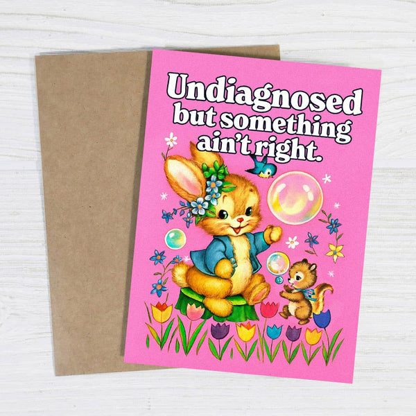 Undiagnosed but Something Ain’t Right - Funny Greeting Card