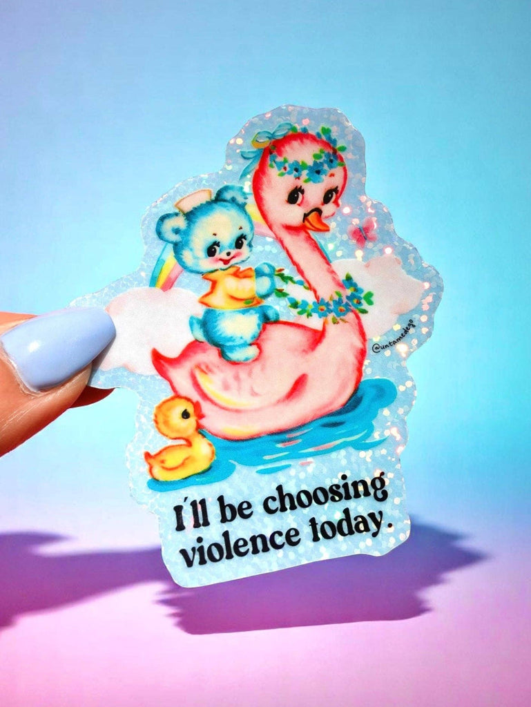 I’ll Be Choosing Violence Today - Funny Vinyl Sticker