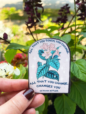 Octavia Butler Sticker: All That You Touch You Change