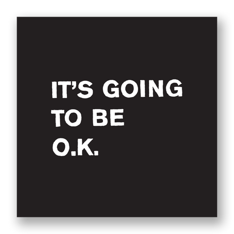 It's Going To Be O.K. Sticker