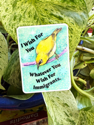 I wish for you whatever you wish for immigrants: sticker