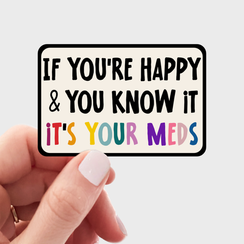 It's Your Meds Sticker - anxiety, cute, mental health, fun