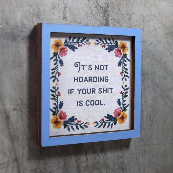 It's Not Hoarding If Your Shit Is Cool - Funny Wooden Magnet