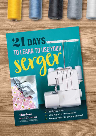 21 Days to Learn to Use Your Serger by Mariam and Louisa of Modesty Couture