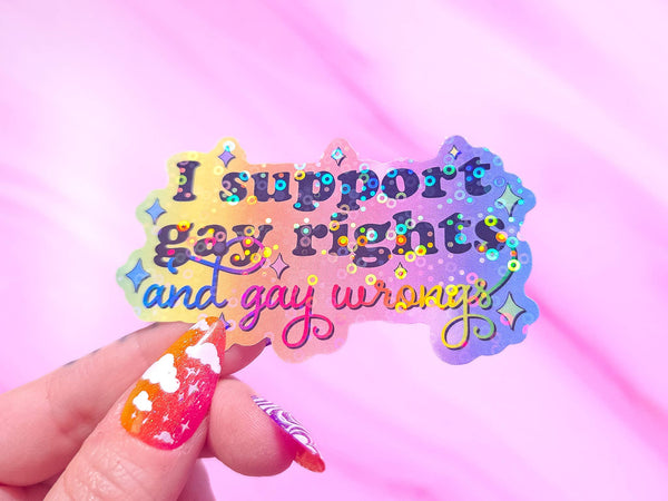 I Support Gay Rights, And Gay Wrongs Sticker, 3.2 x 1.9 in.