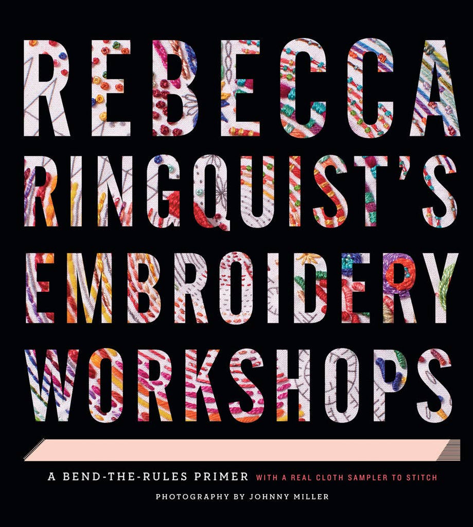 Rebecca Ringquistâ€™s Embroidery Workshops: A Bend-the-Rules