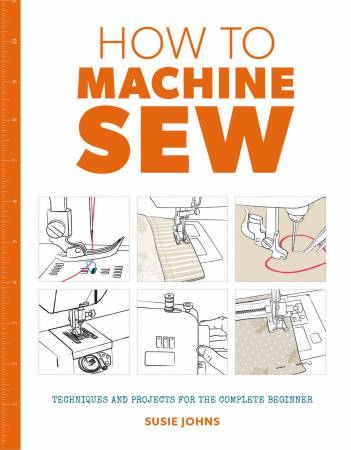 How To Machine Sew by Susie Johns