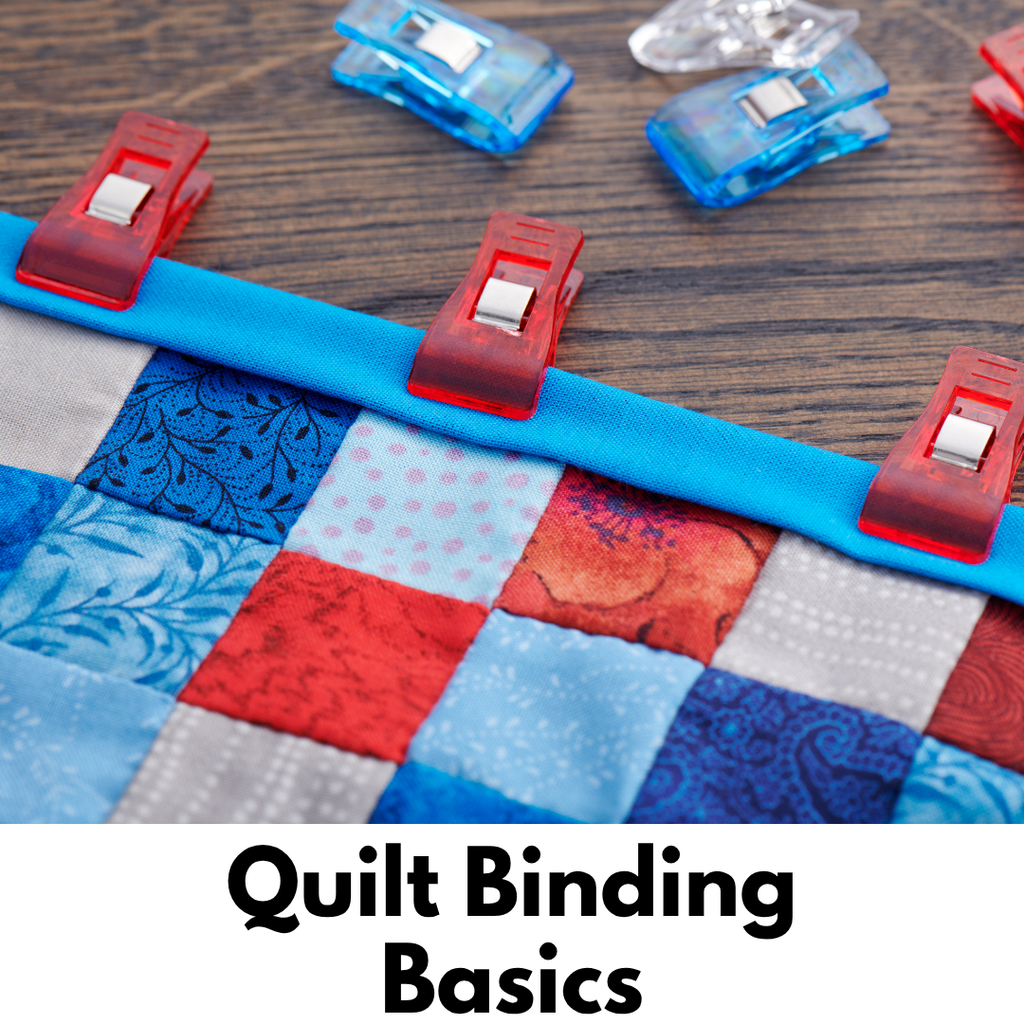 Quilt Binding Basics -- Advanced Beginner/Intermediate Class