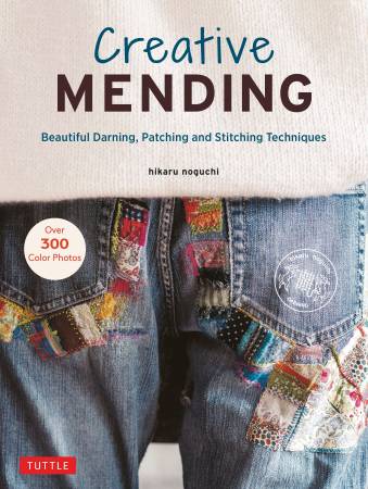 Creative Mending: Beautiful Darning, Patching and Stitching Techniques By Noguchi, Hikaru