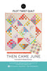Plot Twist Quilt Pattern -- Then Came June