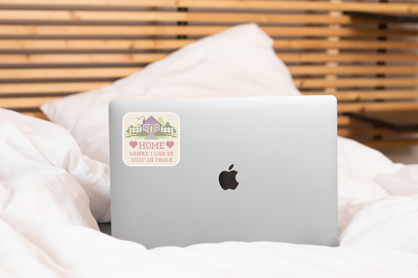 Home Where I Can Be Ugly in Peace Sticker - domestic