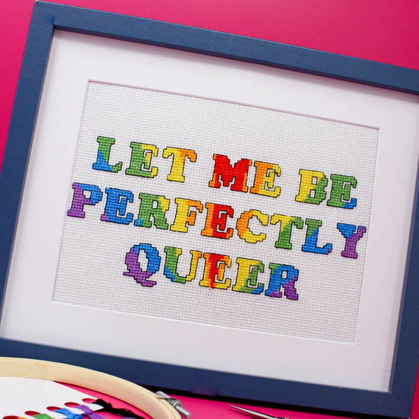 Let Me Be Perfectly Queer- LGBTQ Cross Stitch Kit