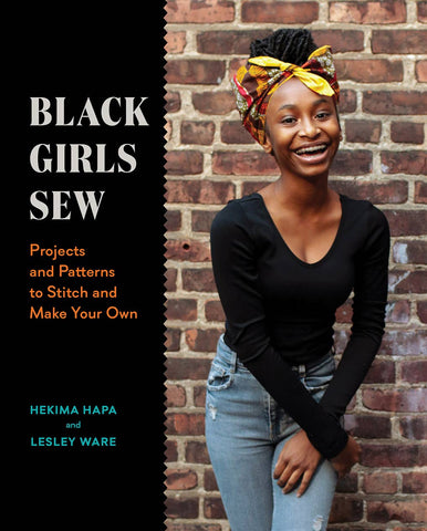 Black Girls Sew: Projects and Patterns to Stitch and Make