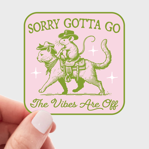 Sorry Gotta Go The Vibes Are Off Sticker - mouse, cat, west