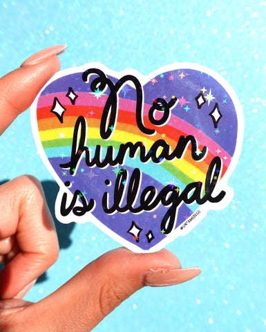 No Human Is Illegal | Rainbow Heart Holographic Sticker
