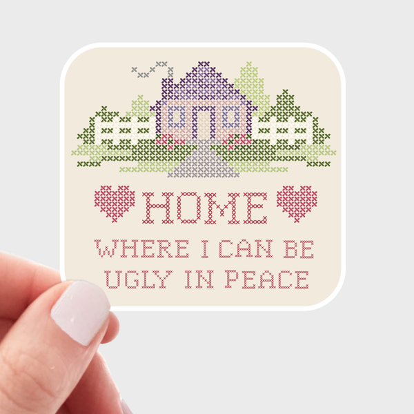 Home Where I Can Be Ugly in Peace Sticker - domestic