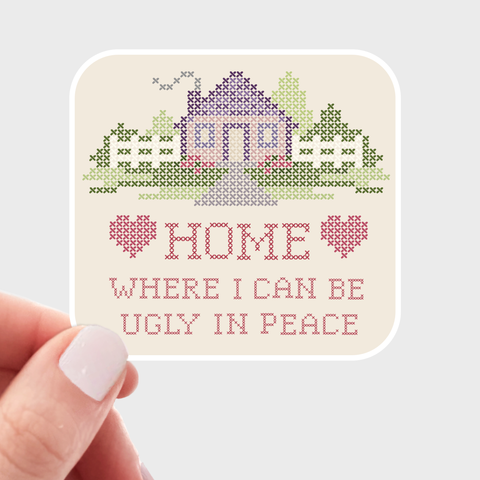 Home Where I Can Be Ugly in Peace Sticker - domestic