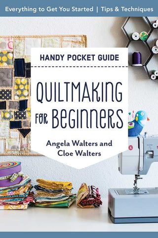 Quiltmaking for Beginners Handy Pocket Guide by Angela Walters