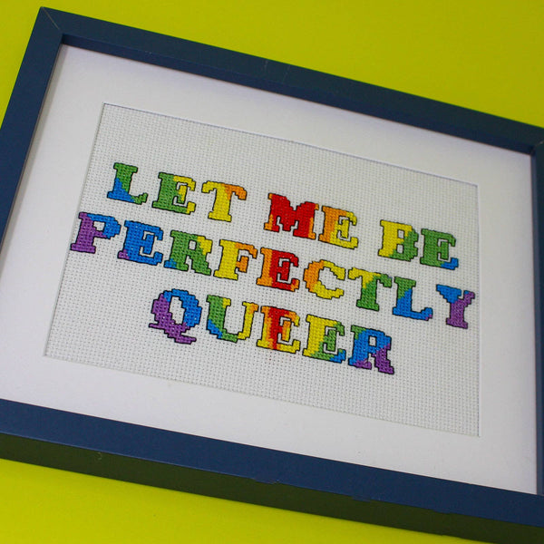 Let Me Be Perfectly Queer- LGBTQ Cross Stitch Kit