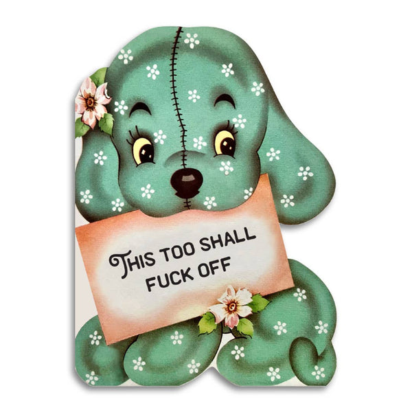 This Too Shall Fuck Off - Funny Sympathy Greeting Card