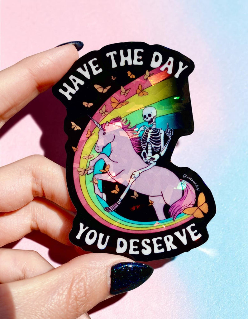 Have The Day You Deserve Holographic Vinyl Sticker