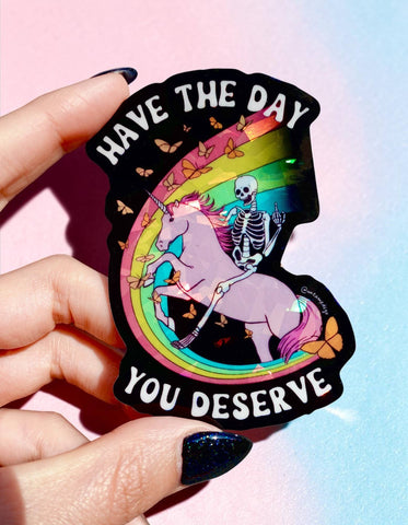 Have The Day You Deserve Holographic Vinyl Sticker