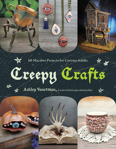 Creepy Crafts: 60 Macabre Projects For Peculiar Adults