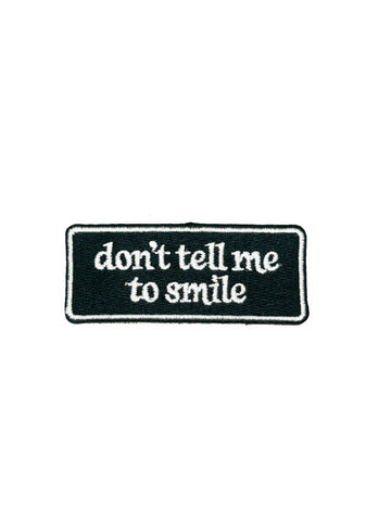 Don’t Tell Me To Smile Embroidered Patch Funny Quote Patch
