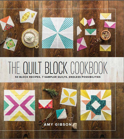 The Quilt Block Cookbook: 50 Block Recipes, 7 Sample