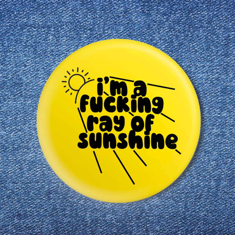 I'm a Fucking Ray of Sunshine Button
