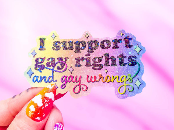 I Support Gay Rights, And Gay Wrongs Sticker, 3.2 x 1.9 in.