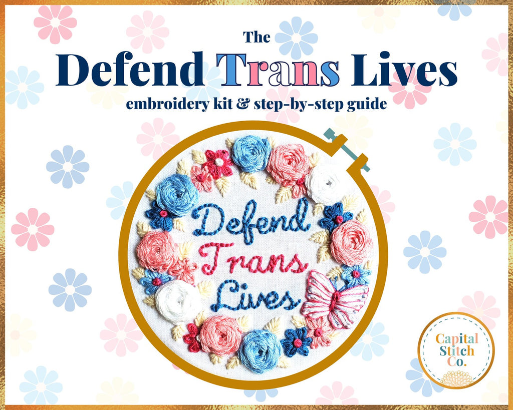 Defend Trans Lives  Embroidery Kit  -- Capital Stitch Co.