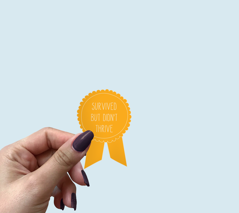 Survived but didn't thrive waterproof sticker