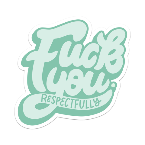 Fuck You (Respectfully) Sticker