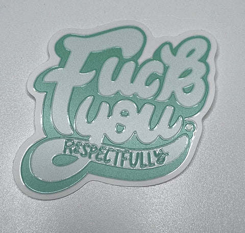 Fuck You Respectfully - Raised Texture 3d Vinyl Sticker