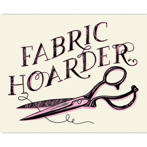 Fabric Hoarder 8x10 Print -- Craftedmoon by Sarah Watts