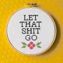 Let That Shit Go Cross Stitch Kit -- Spot Colors