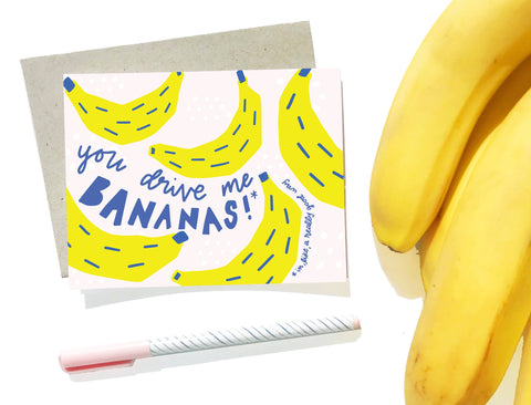 You Drive Me Bananas Card