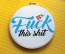 Fuck This Shit Cross Stitch Kit -- Spot Colors